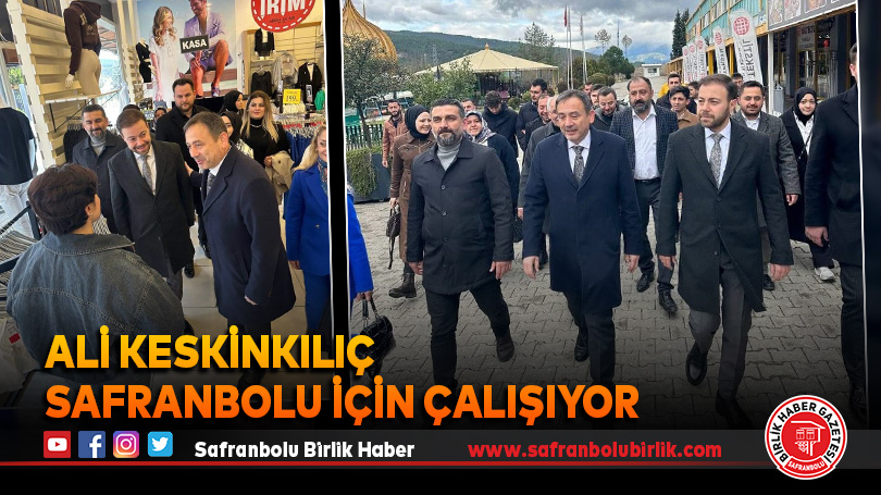 Ali Keskinkılıç Safranbolu İçin Çalışıyor