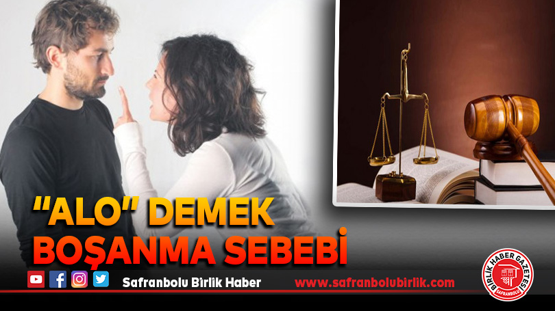 “Alo” demek boşanma sebebi