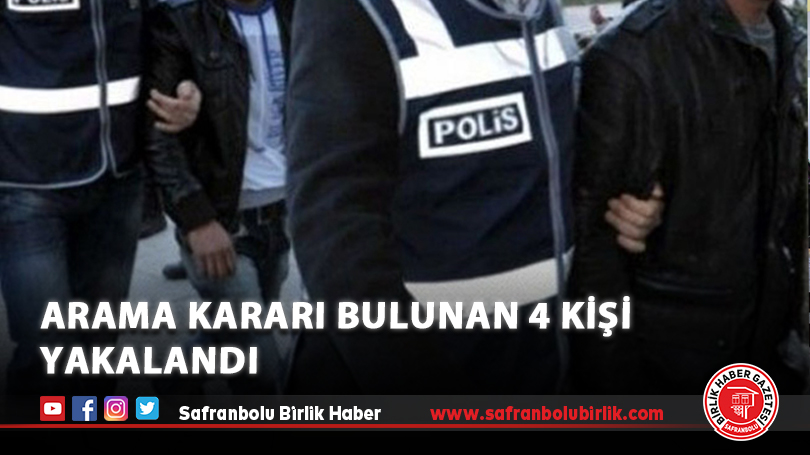 Arama Kararı Bulunan 4 Kişi Yakalandı