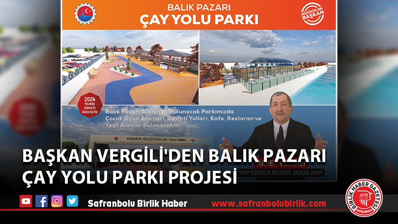 Başkan Vergili’den Balık Pazarı Çay Yolu Parkı Projesi