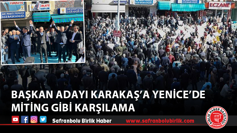 Başkan adayı Karakaş’a Yenice’de miting gibi karşılama
