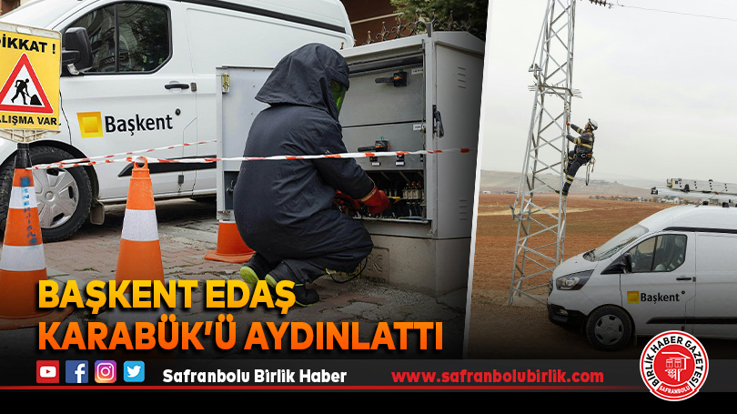 Başkent EDAŞ Karabük’ü Aydınlattı