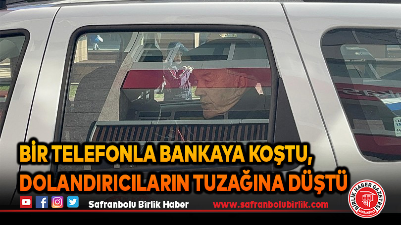 Bir telefonla bankaya koştu, dolandırıcıların tuzağına düştü