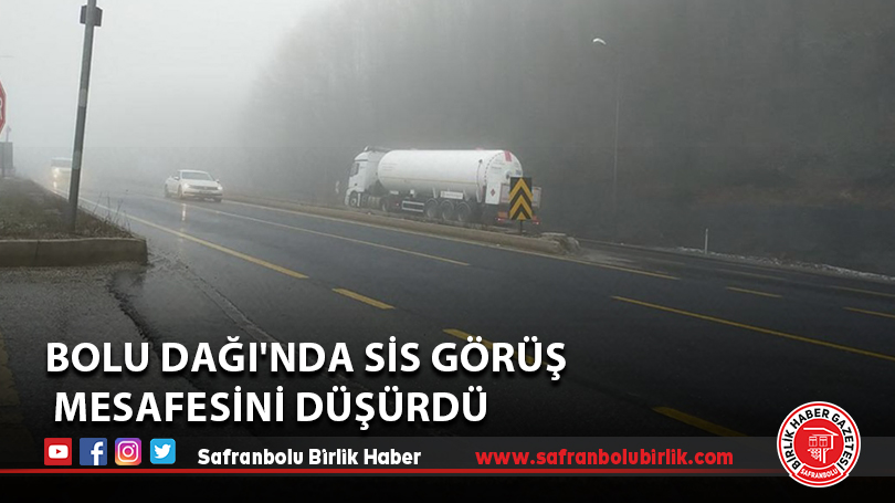 Bolu Dağı’nda sis görüş mesafesini düşürdü