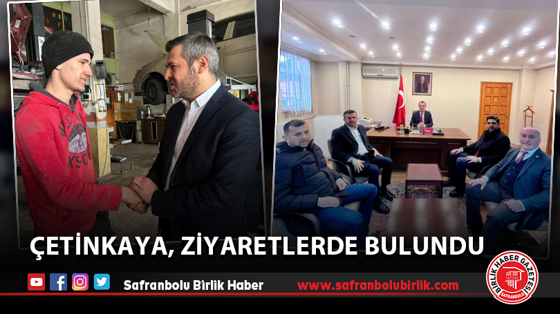 Çetinkaya, ziyaretlerde bulundu