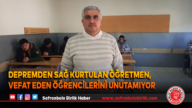 Depremden sağ kurtulan öğretmen, vefat eden öğrencilerini unutamıyor