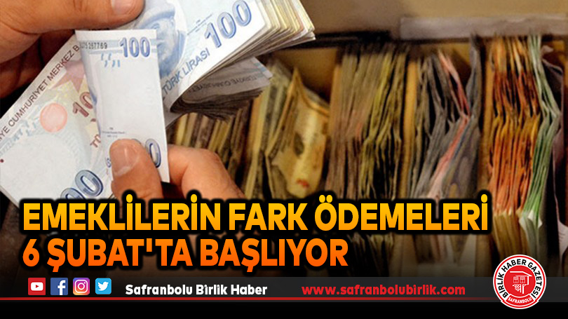 Emeklilerin fark ödemeleri 6 Şubat’ta