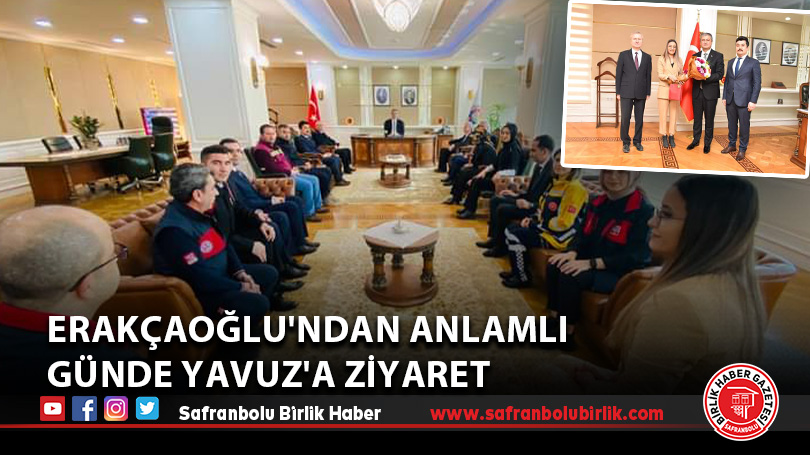 Erakçaoğlu’ndan anlamlı günde Yavuz’a ziyaret