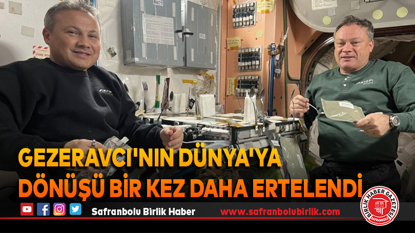 Gezeravcı’nın Dünya’ya dönüşü bir kez daha ertelendi