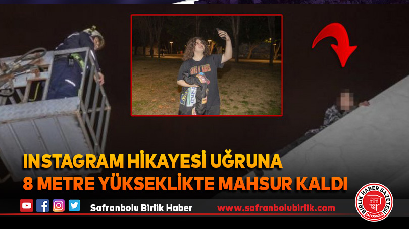 Instagram hikayesi uğruna 8 metre yükseklikte mahsur kaldı