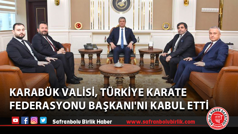 Karabük Valisi, Türkiye Karate Federasyonu Başkanı’nı Kabul Etti