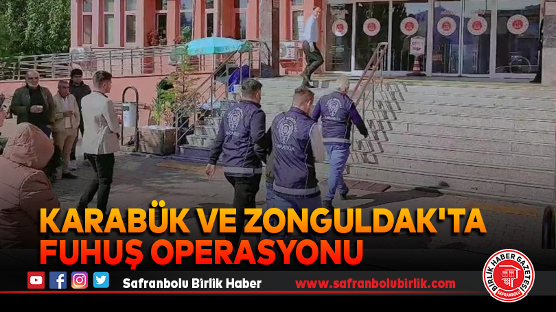 Karabük ve Zonguldak’ta fuhuş operasyonu
