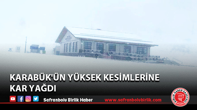Karabük’ün yüksek kesimlerine kar yağdı