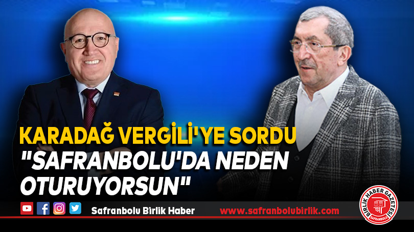 Bayram Karadağ Vergili’ye sordu; “Safranbolu’da neden oturuyorsun”