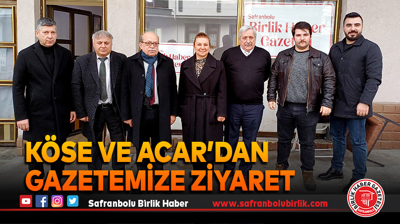 Köse ve Acar’dan gazetemize ziyaret