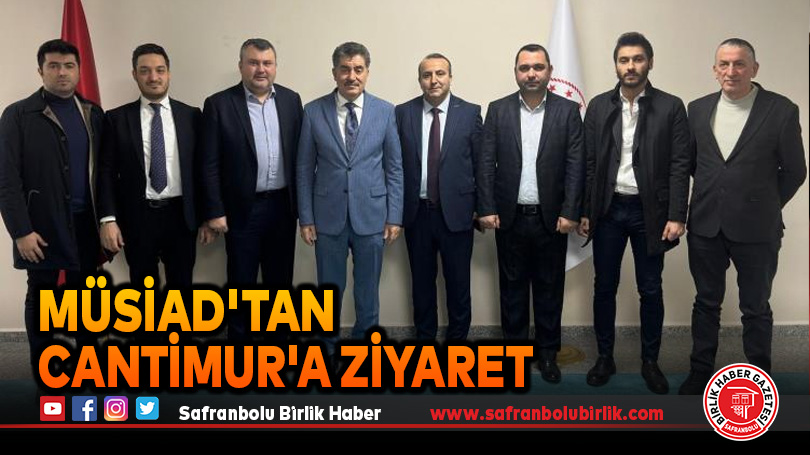 MÜSİAD’tan Cantimur’a ziyaret