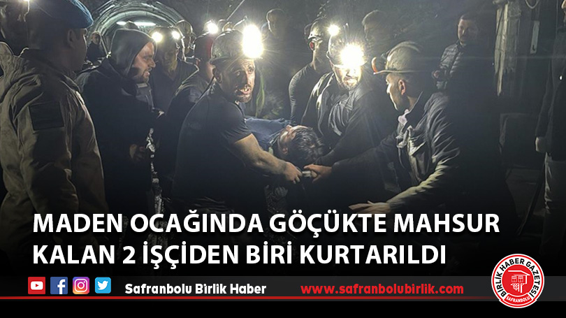 Maden ocağında göçükte mahsur kalan 2 işçiden biri kurtarıldı