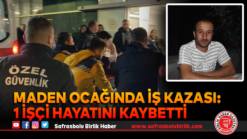 Maden ocağında iş kazası: 1 işçi hayatını kaybetti