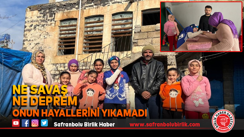 Ne savaş ne deprem onun hayallerini yıkamadı