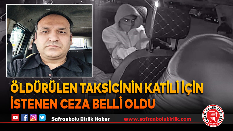 Öldürülen taksicinin katili için istenen ceza belli oldu