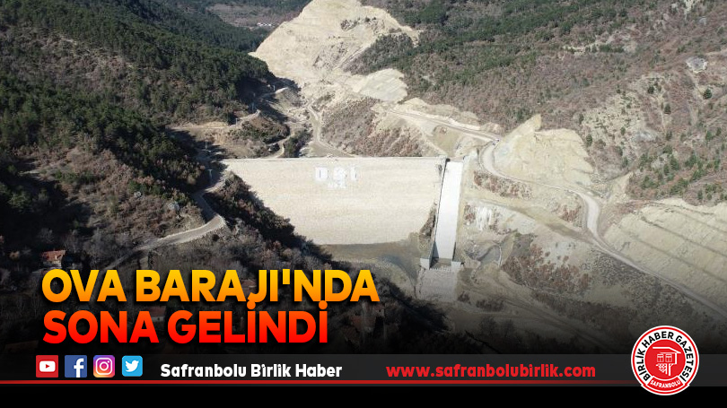 Ova Barajı’nda sona gelindi