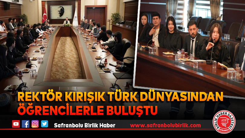 Rektör Kırışık Türk dünyasından öğrencilerle buluştu