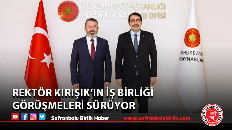 Rektör Kırışık’ın iş birliği görüşmeleri sürüyor