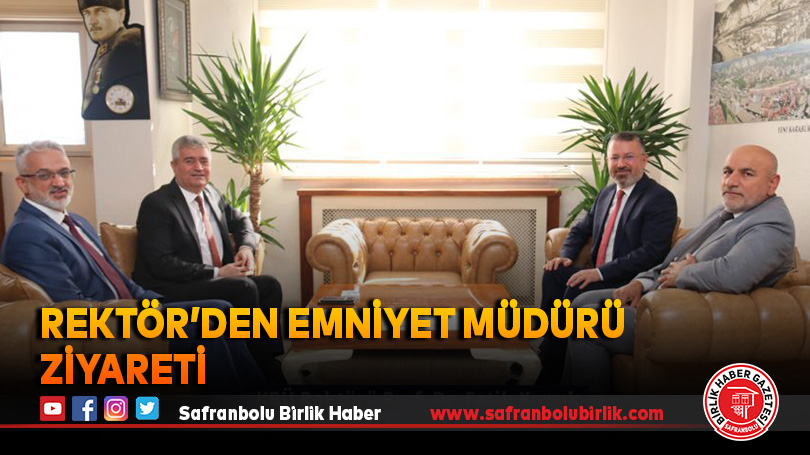 Rektör’den Emniyet Müdürü Ziyareti