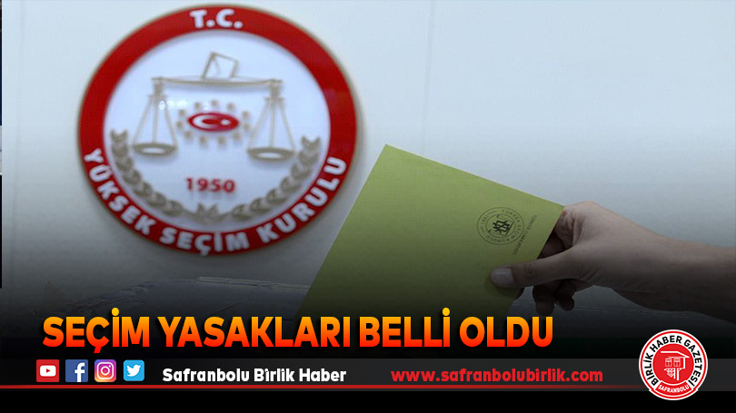 Seçim yasakları belli oldu