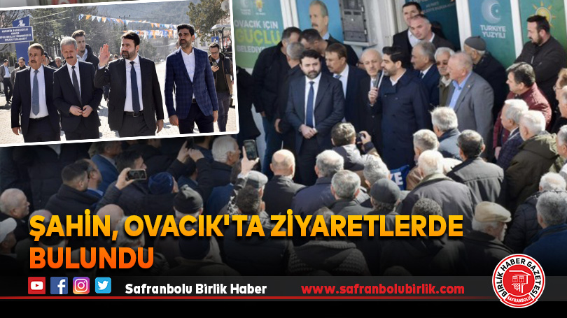 Şahin, Ovacık’ta Ziyaretlerde bulundu