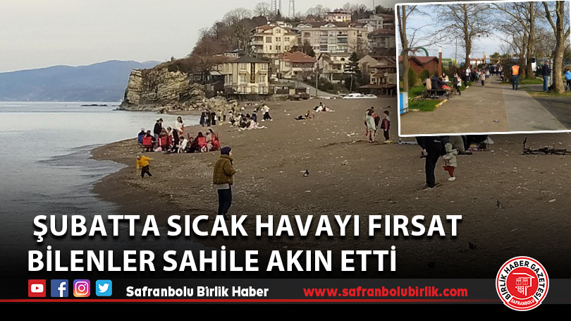  Şubatta sıcak havayı fırsat bilenler sahile akın etti