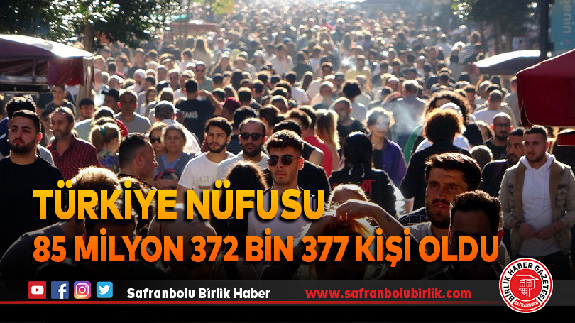 Türkiye nüfusu 85 milyon 372 bin 377 kişi oldu