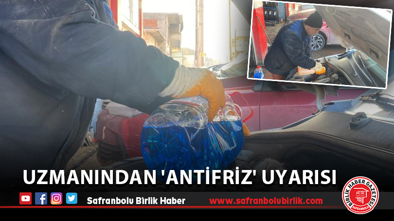 Uzmanından ‘antifriz’ uyarısı