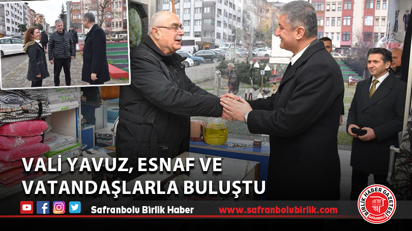 Vali Yavuz, esnaf ve vatandaşlarla buluştu