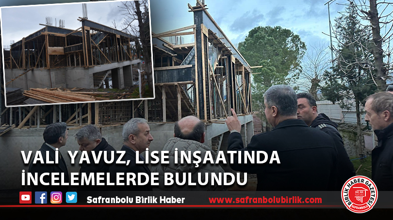Vali  Yavuz, Lise inşaatında incelemelerde bulundu