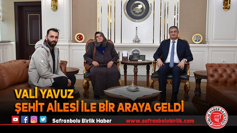 Vali Yavuz Şehit ailesi ile bir araya geldi