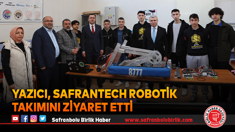 Yazıcı, Safrantech Robotik Takımını ziyaret etti