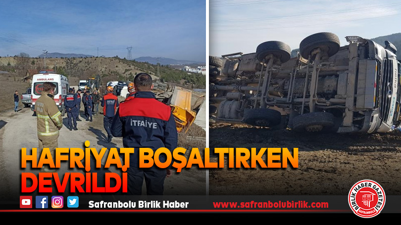 Safranbolu’da hafriyat kamyonu devrildi