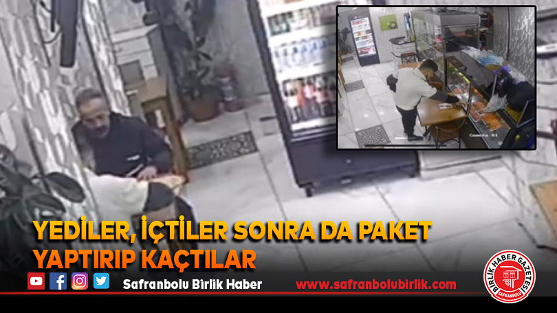 yediler, içtiler sonra da paket yaptırıp kaçtılar