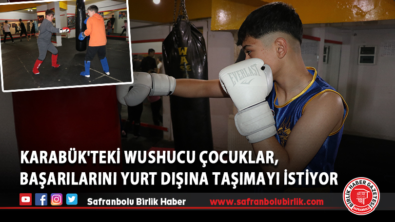 Karabük’teki wushucu çocuklar, başarılarını yurt dışına taşımayı istiyor