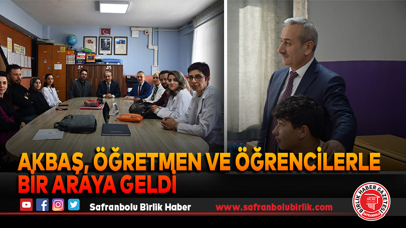 Akbaş, Öğretmen ve Öğrencilerle Bir Araya Geldi