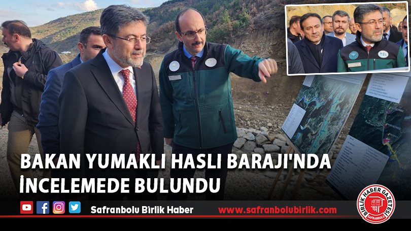 Bakan Yumaklı Haslı Barajı’nda incelemede bulundu