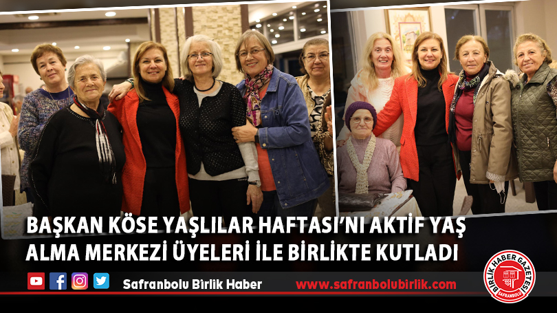 Köse, Yaşlılar Haftası’nı Aktif Yaş Alma Merkezi Üyeleri İle Birlikte Kutladı