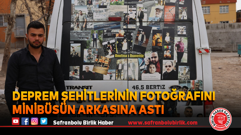 Deprem şehitlerinin fotoğrafını minibüsün arkasına astı