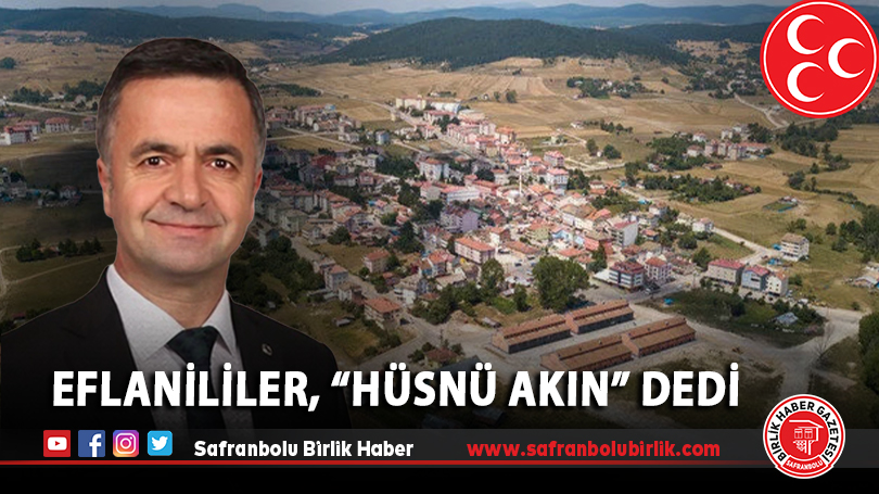 Eflanililer, “Hüsnü Akın” dedi