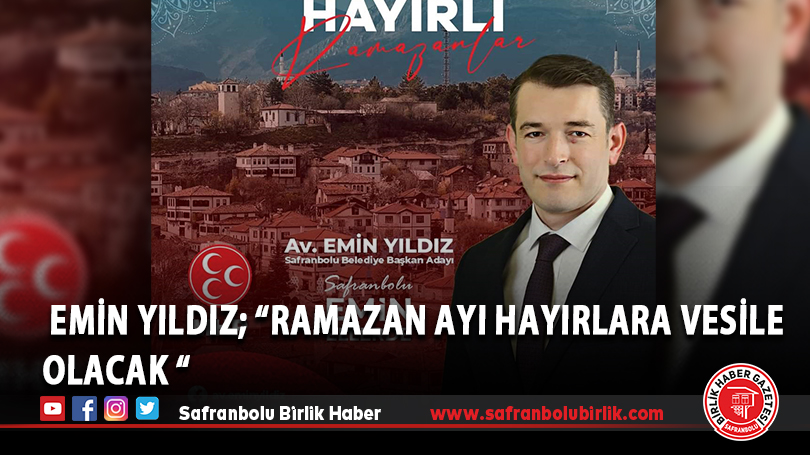 MHP Adayı Emin Yıldız; “Ramazan Ayı Hayırlara Vesile Olacak “