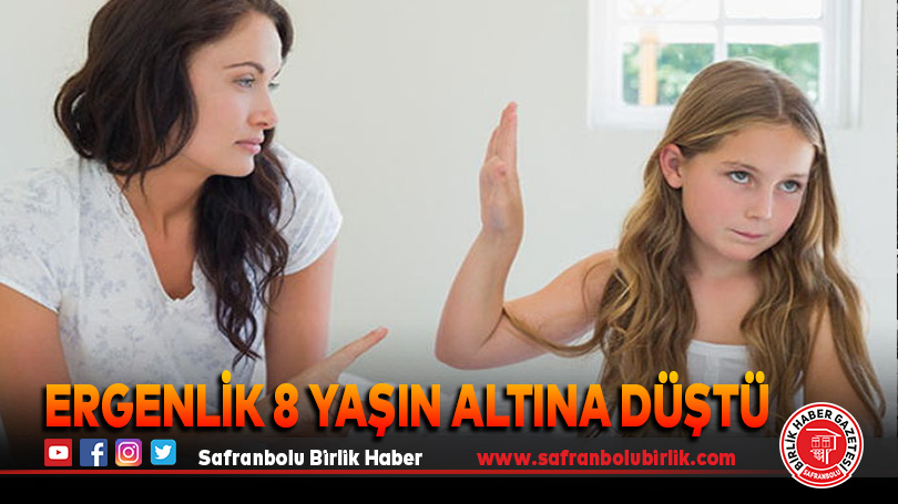 Ergenlik 8 yaşın altına düştü