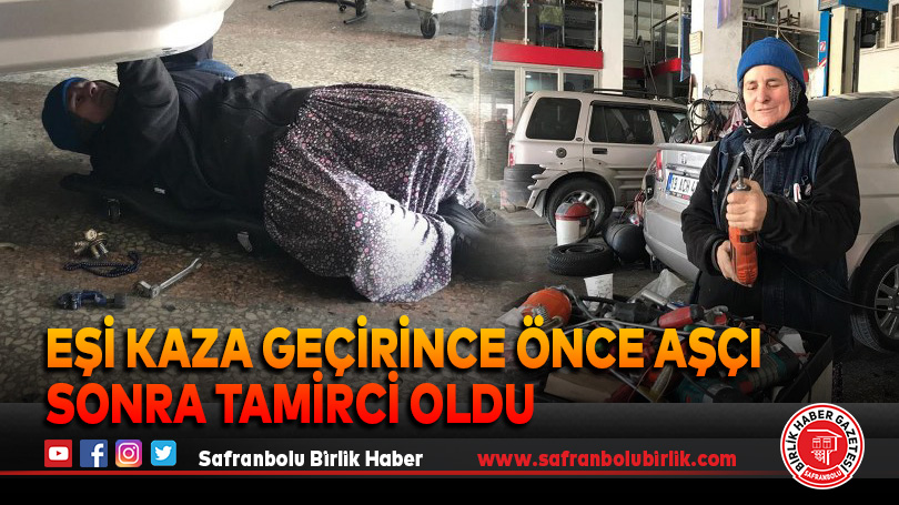 Eşi kaza geçirince önce aşçı sonra tamirci oldu