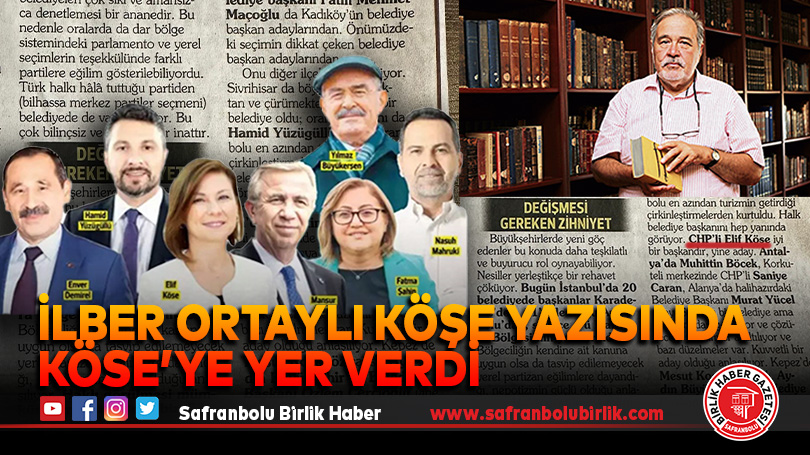 İlber Ortaylı Köşe Yazısında  Köse’ye Yer Verdi