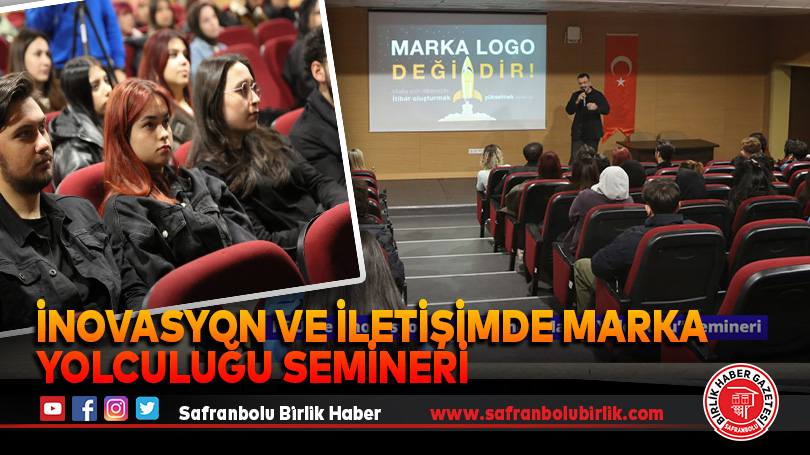 İnovasyon ve İletişimde Marka Yolculuğu Semineri